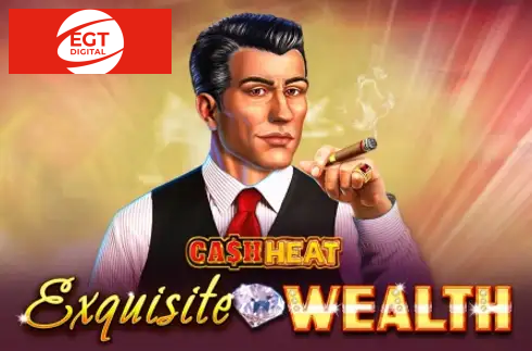 Exquisite Wealth Cash Heat